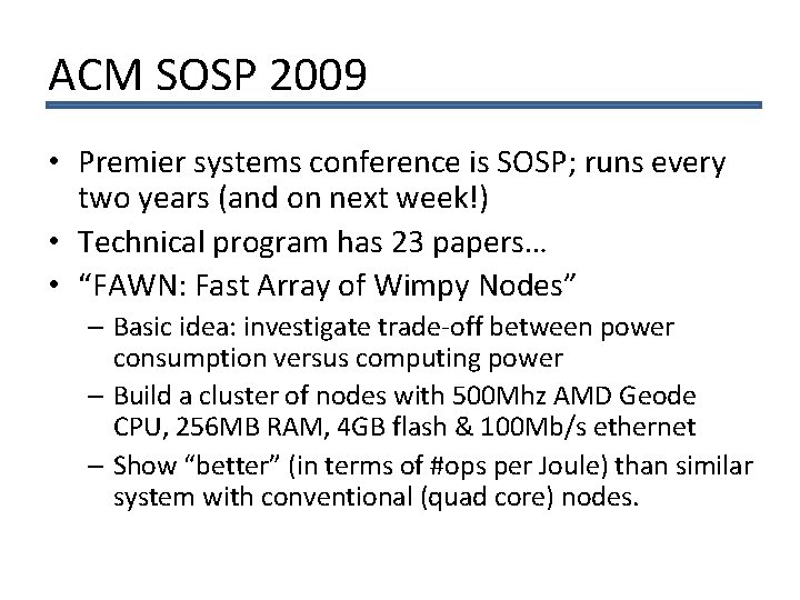 ACM SOSP 2009 • Premier systems conference is SOSP; runs every two years (and