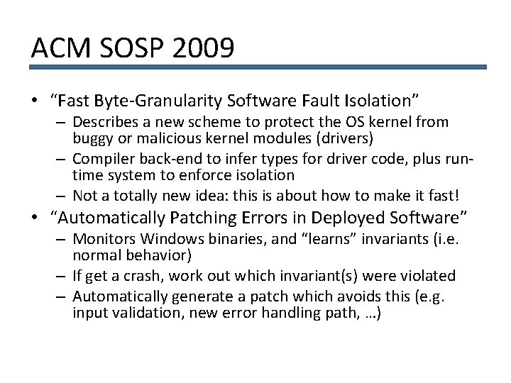 ACM SOSP 2009 • “Fast Byte-Granularity Software Fault Isolation” – Describes a new scheme