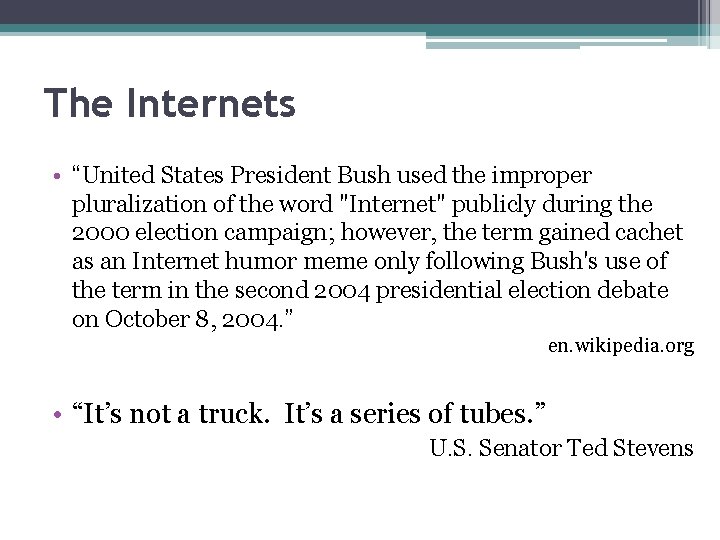 The Internets • “United States President Bush used the improper pluralization of the word