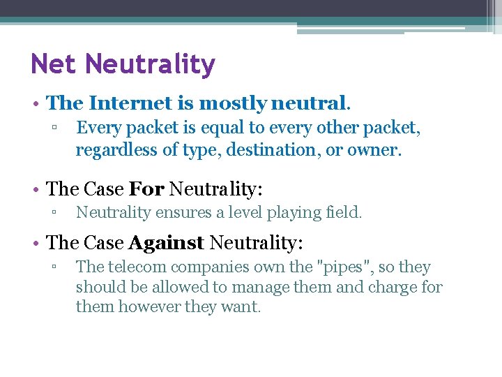 Net Neutrality • The Internet is mostly neutral. ▫ Every packet is equal to