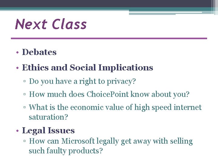 Next Class • Debates • Ethics and Social Implications ▫ Do you have a