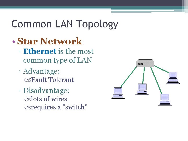 Common LAN Topology • Star Network ▫ Ethernet is the most common type of