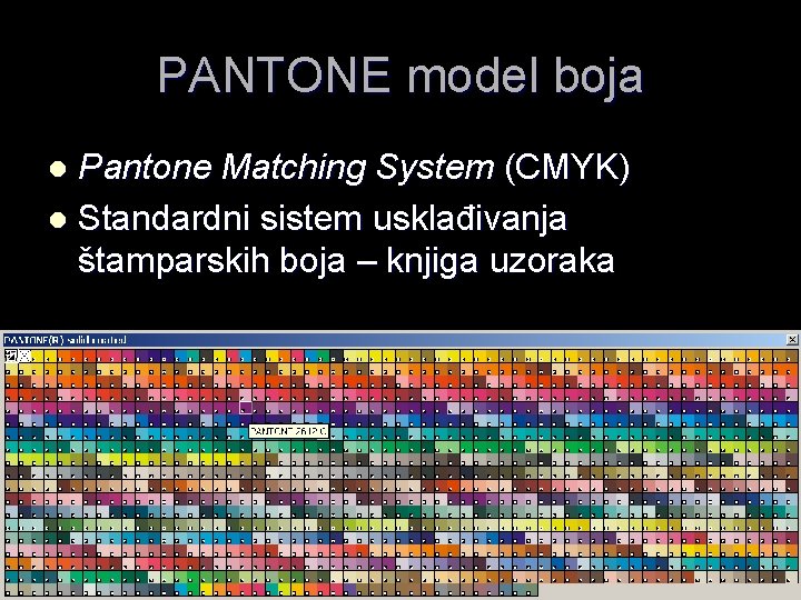 PANTONE model boja Pantone Matching System (CMYK) l Standardni sistem usklađivanja štamparskih boja –