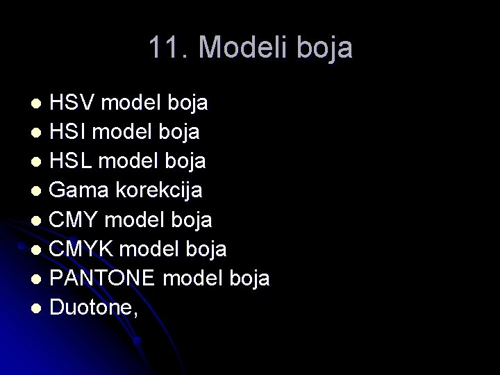 11. Modeli boja HSV model boja l HSI model boja l HSL model boja