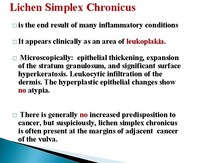 Lichen Simplex Chronicus � is the end result of many inflammatory conditions � It Lichen Simplex Chronicus � is the end result of many inflammatory conditions � It