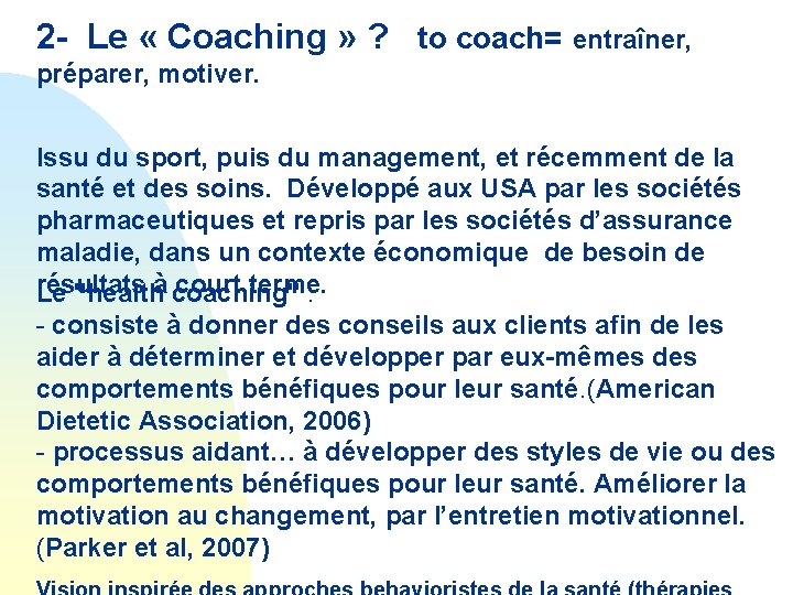 2 - Le « Coaching » ? to coach= entraîner, préparer, motiver. Issu du