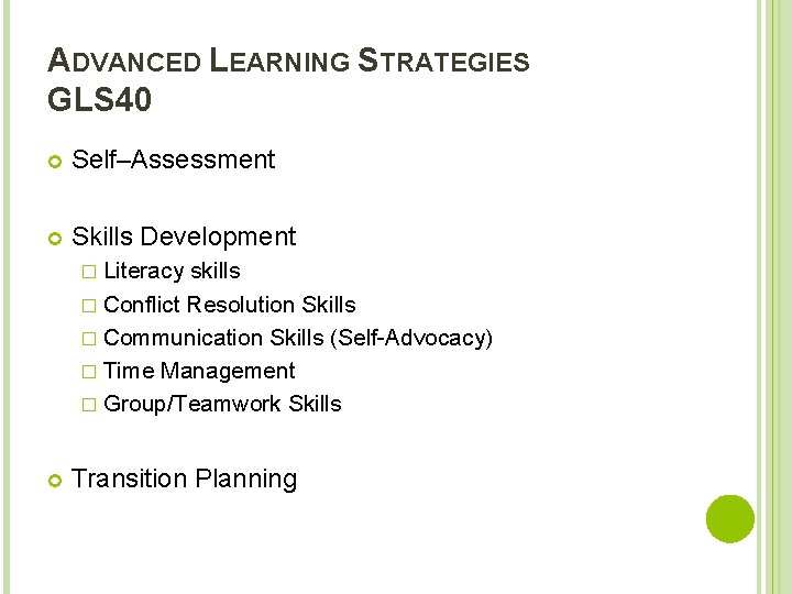 ADVANCED LEARNING STRATEGIES GLS 40 Self–Assessment Skills Development � Literacy skills � Conflict Resolution