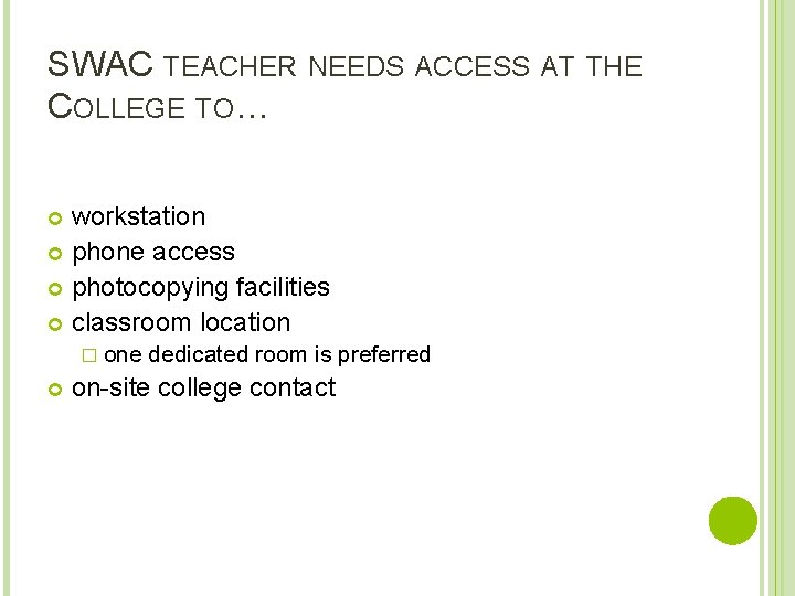 SWAC TEACHER NEEDS ACCESS AT THE COLLEGE TO… workstation phone access photocopying facilities classroom