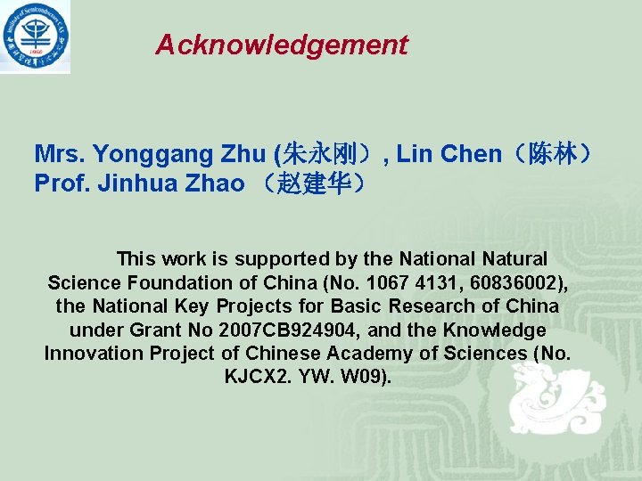 Acknowledgement Mrs. Yonggang Zhu (朱永刚）, Lin Chen（陈林） Prof. Jinhua Zhao （赵建华） This work is