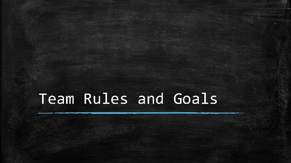 Team Rules and Goals 