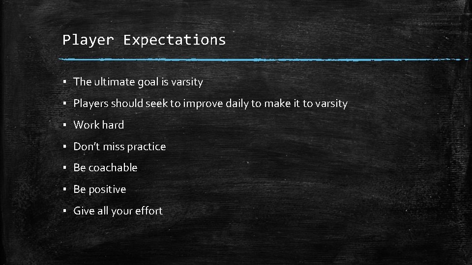 Player Expectations ▪ The ultimate goal is varsity ▪ Players should seek to improve