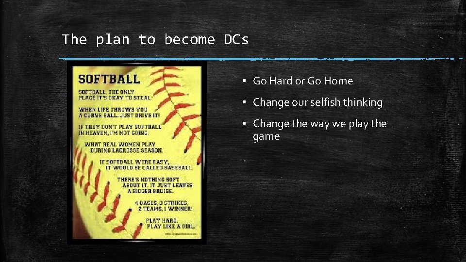 The plan to become DCs ▪ Go Hard or Go Home ▪ Change our