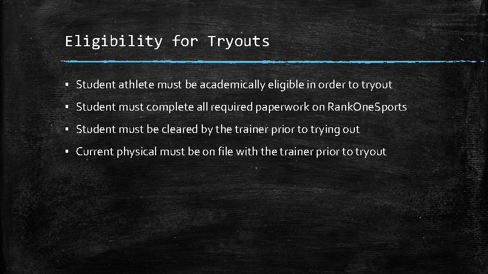 Eligibility for Tryouts ▪ Student athlete must be academically eligible in order to tryout