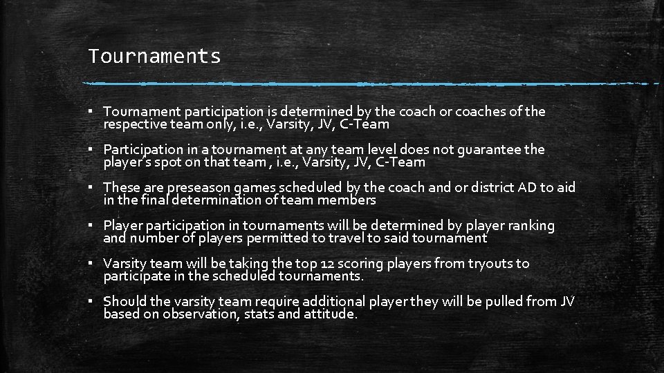 Tournaments ▪ Tournament participation is determined by the coach or coaches of the respective