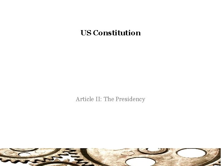 US Constitution Article II: The Presidency 