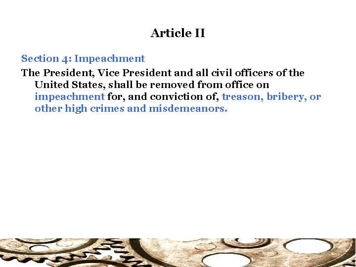 Article II Section 4: Impeachment The President, Vice President and all civil officers of