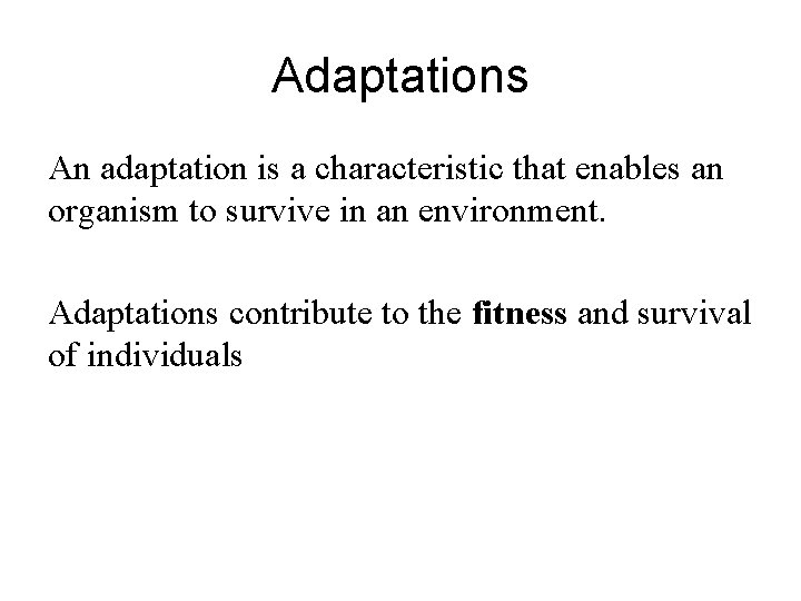 Adaptations An adaptation is a characteristic that enables an organism to survive in an