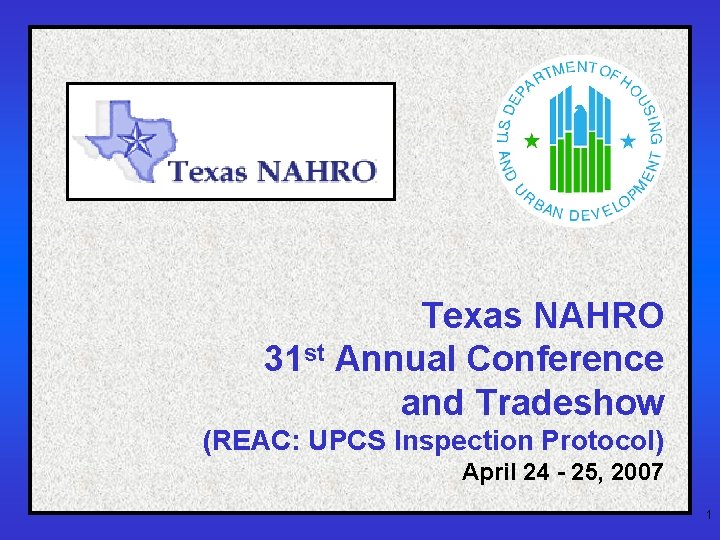 Texas NAHRO 31 st Annual Conference and Tradeshow (REAC: UPCS Inspection Protocol) April 24