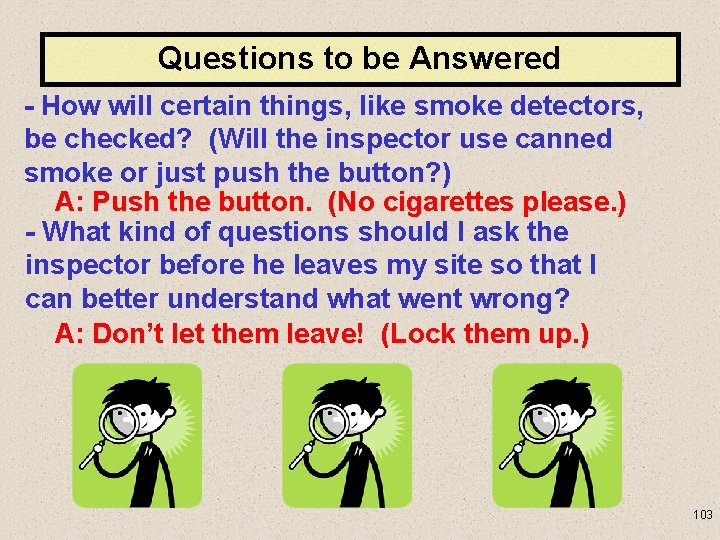 Questions to be Answered - How will certain things, like smoke detectors, be checked?