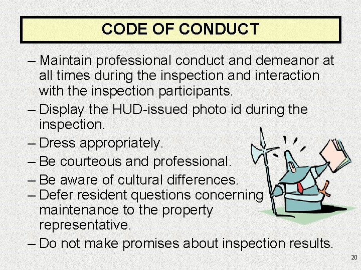 CODE OF CONDUCT – Maintain professional conduct and demeanor at all times during the
