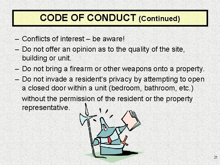 CODE OF CONDUCT (Continued) – Conflicts of interest – be aware! – Do not