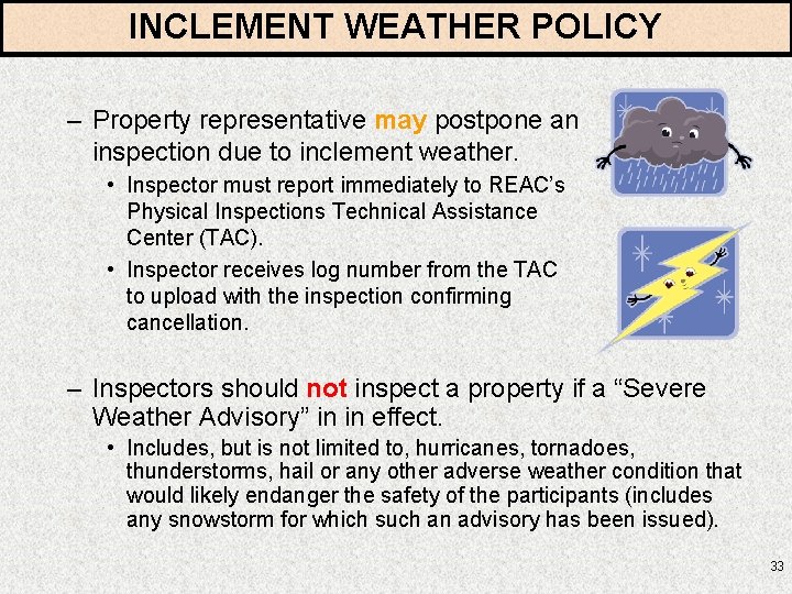 INCLEMENT WEATHER POLICY – Property representative may postpone an inspection due to inclement weather.