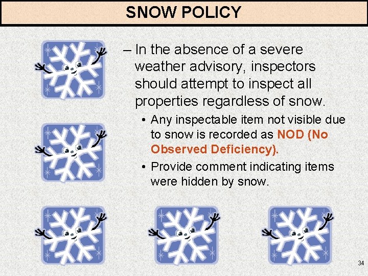 SNOW POLICY – In the absence of a severe weather advisory, inspectors should attempt