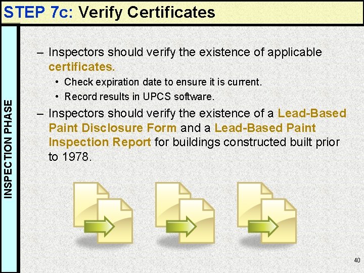 STEP 7 c: Verify Certificates INSPECTION PHASE – Inspectors should verify the existence of