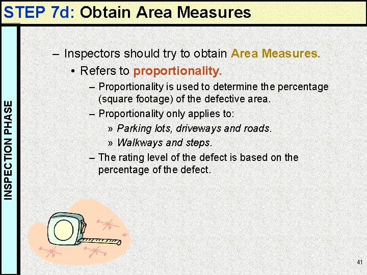 STEP 7 d: Obtain Area Measures INSPECTION PHASE – Inspectors should try to obtain