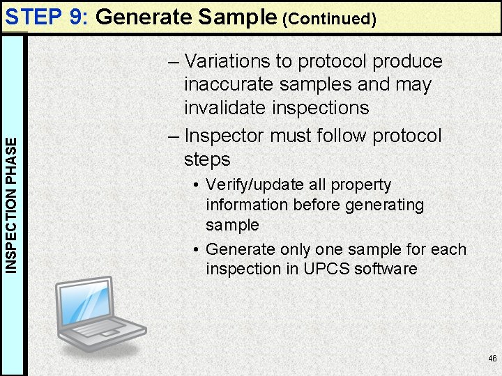 INSPECTION PHASE STEP 9: Generate Sample (Continued) – Variations to protocol produce inaccurate samples