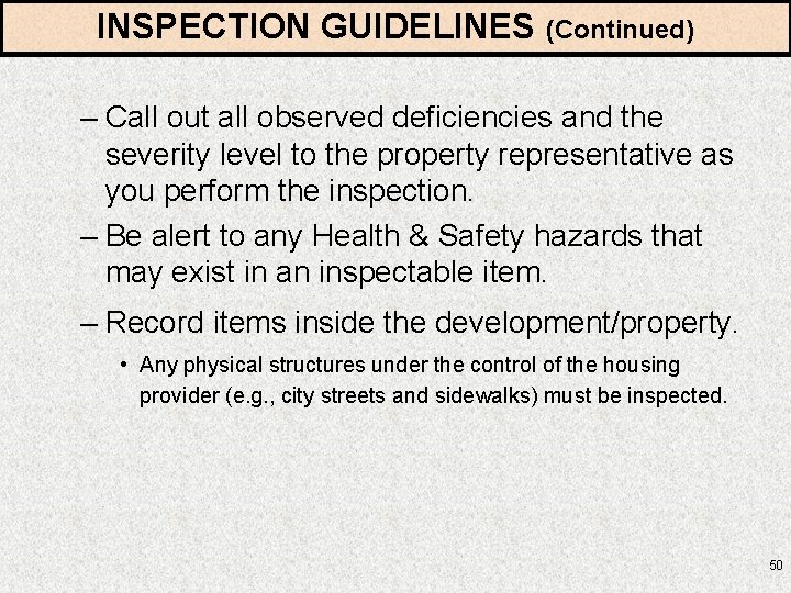 INSPECTION GUIDELINES (Continued) – Call out all observed deficiencies and the severity level to