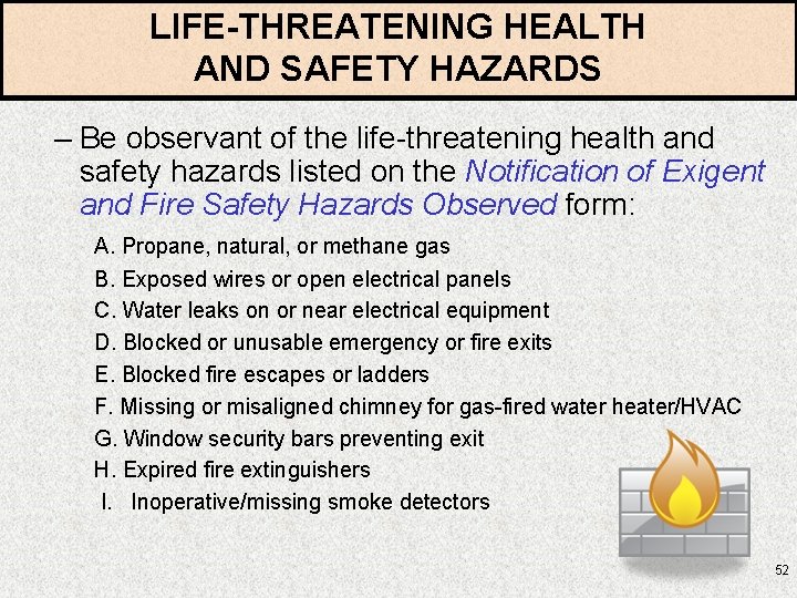 LIFE-THREATENING HEALTH AND SAFETY HAZARDS – Be observant of the life-threatening health and safety