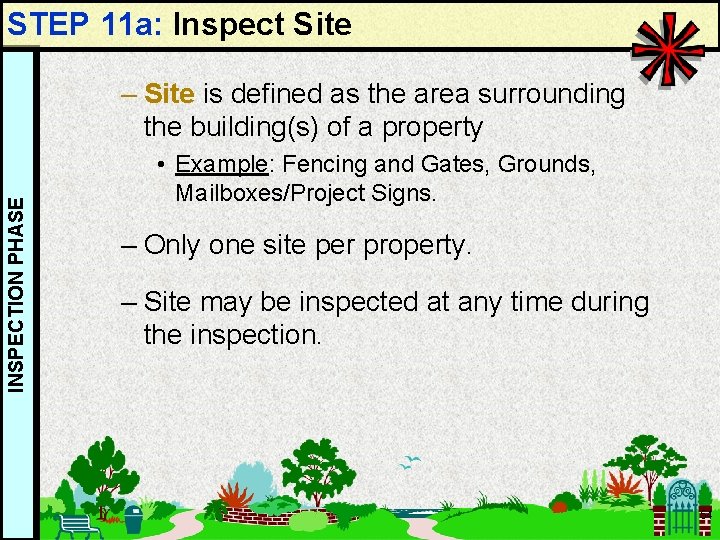 STEP 11 a: Inspect Site INSPECTION PHASE – Site is defined as the area