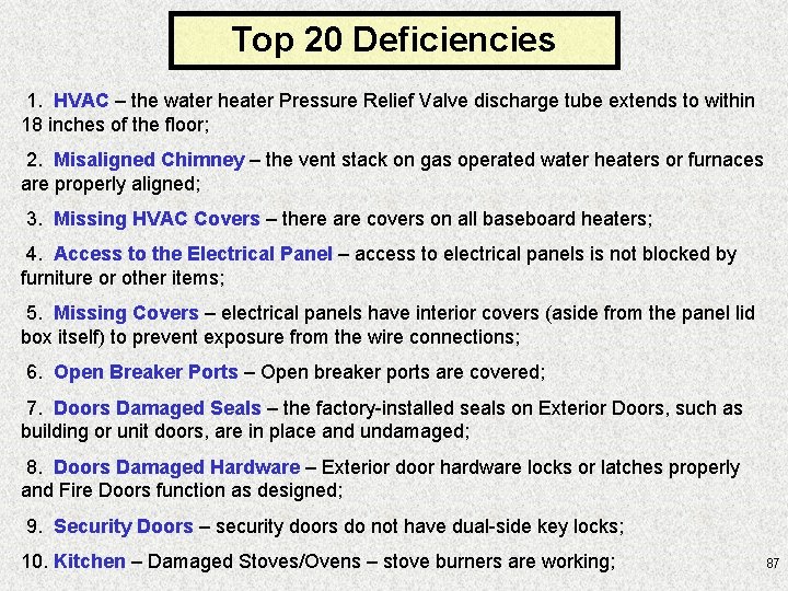 Top 20 Deficiencies 1. HVAC – the water heater Pressure Relief Valve discharge tube