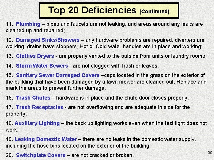 Top 20 Deficiencies (Continued) 11. Plumbing – pipes and faucets are not leaking, and