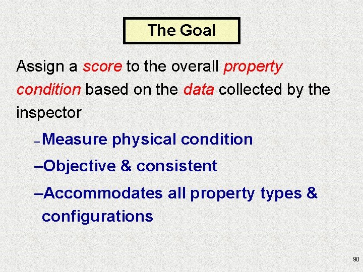 The Goal Assign a score to the overall property condition based on the data