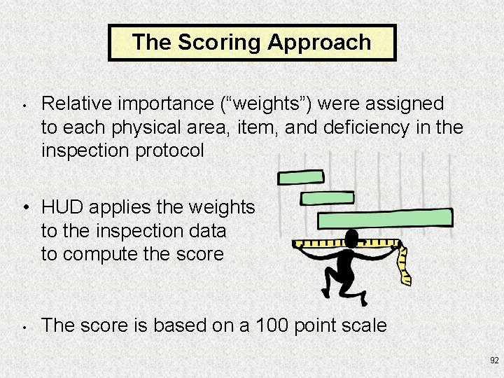 The Scoring Approach • Relative importance (“weights”) were assigned to each physical area, item,