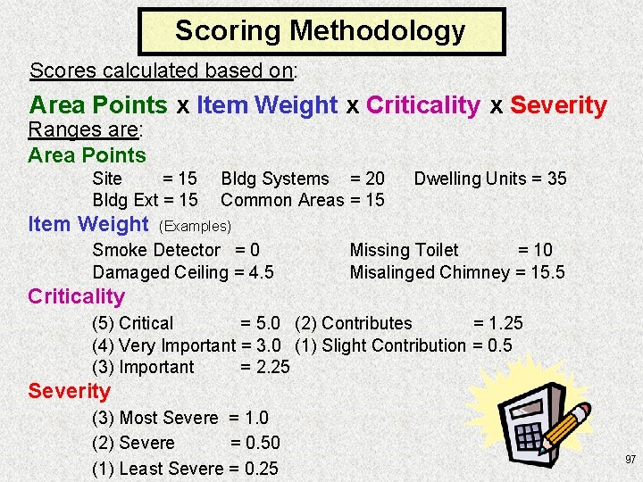 Scoring Methodology Scores calculated based on: Area Points x Item Weight x Criticality x