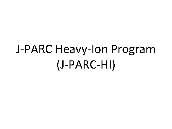 J-PARC Heavy-Ion Program (J-PARC-HI) 