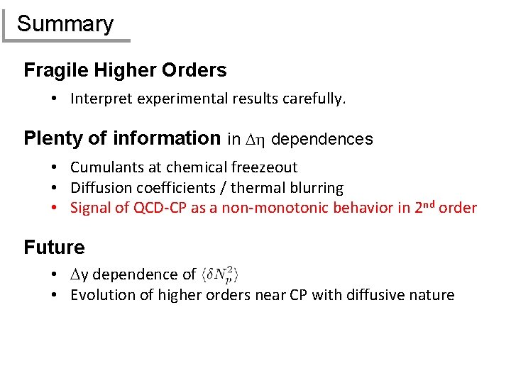 Summary Fragile Higher Orders • Interpret experimental results carefully. Plenty of information in Dh