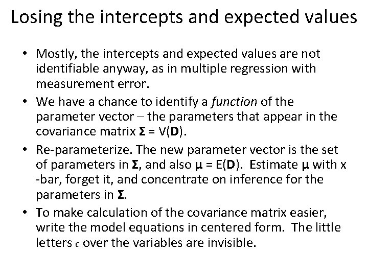 Losing the intercepts and expected values • Mostly, the intercepts and expected values are