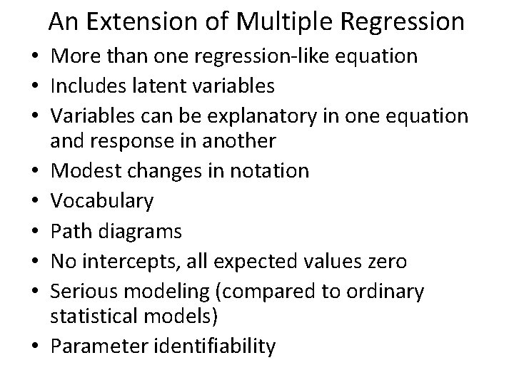 An Extension of Multiple Regression • More than one regression-like equation • Includes latent