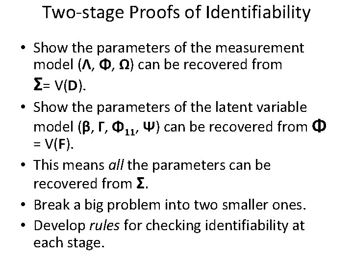 Two-stage Proofs of Identifiability • Show the parameters of the measurement model (Λ, Φ,