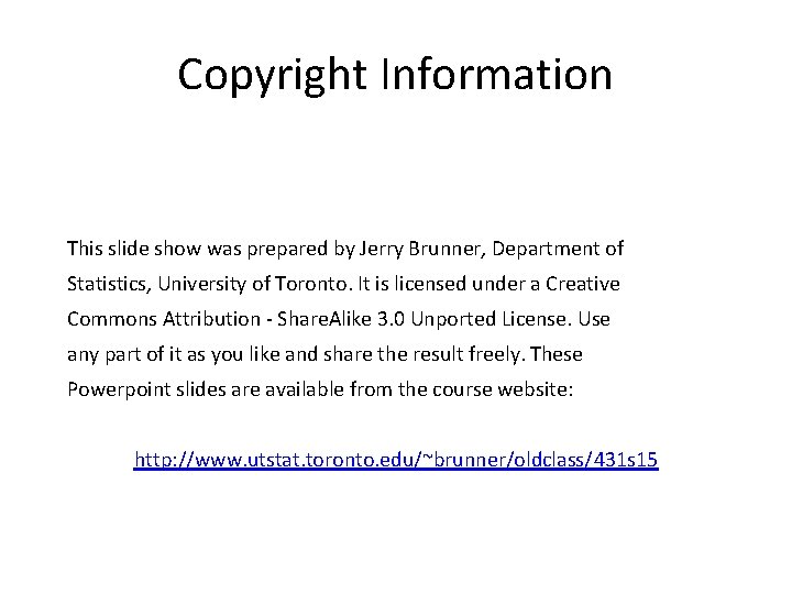 Copyright Information This slide show was prepared by Jerry Brunner, Department of Statistics, University