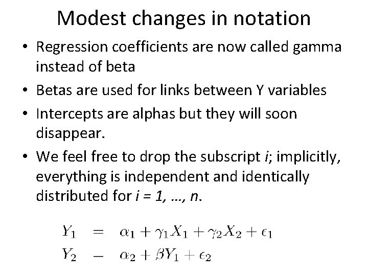 Modest changes in notation • Regression coefficients are now called gamma instead of beta