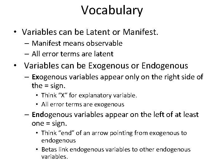 Vocabulary • Variables can be Latent or Manifest. – Manifest means observable – All