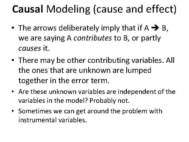 Causal Modeling (cause and effect) • The arrows deliberately imply that if A B,