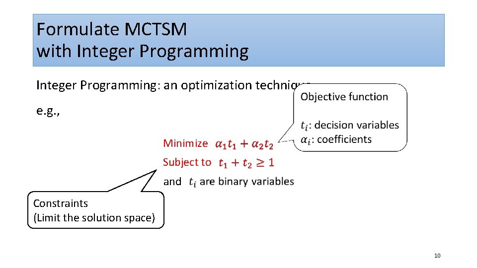 Formulate MCTSM with Integer Programming: an optimization technique e. g. , Minimize Subject to