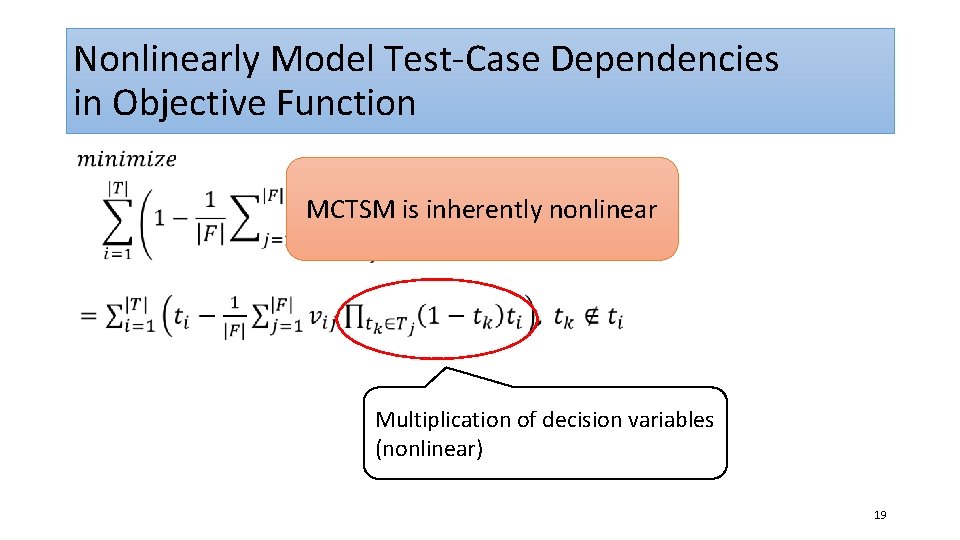 Nonlinearly Model Test-Case Dependencies in Objective Function MCTSM is inherently nonlinear Multiplication of decision