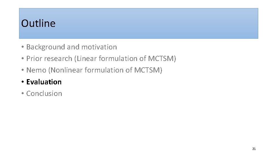 Outline • Background and motivation • Prior research (Linear formulation of MCTSM) • Nemo